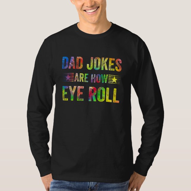 Camiseta Dad Jokes Are How Eye Roll  Dad Papa Father Day (Anverso)