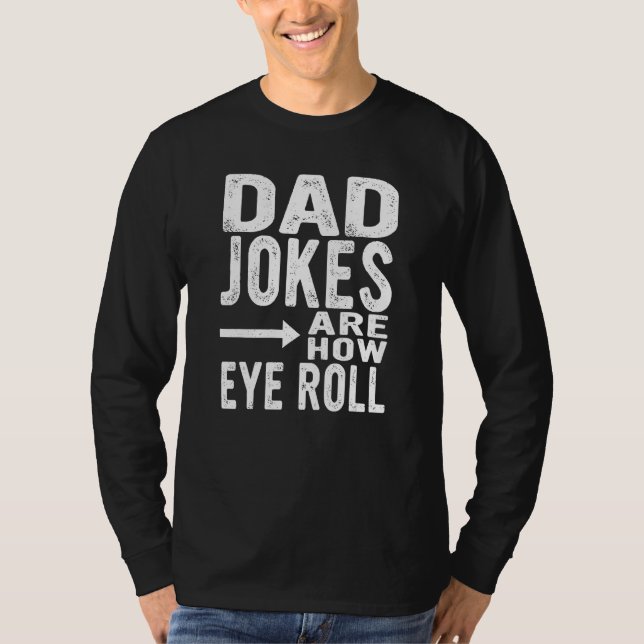 Camiseta Dad Jokes Are How Eye Roll  Fathers Day Sarcastic  (Anverso)