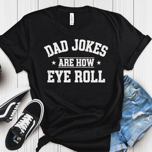 Camiseta Dad Jokes Are How Eye Roll T-Shirt – Funny Father’ (Subido por el creador)