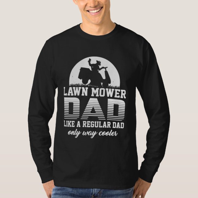 Camiseta Dad Lawn Mower Like a Normal Lawnmower (Anverso)