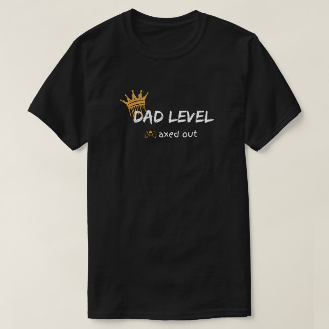Camiseta Dad Level Maxed Out Gamer Design (Diseño del anverso)