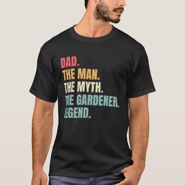 Camiseta Dad Man Myth Gardener Legend  Fathers Best Gardene (Anverso)