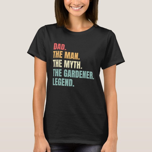Camiseta Dad Man Myth Gardener Legend  Fathers Best Gardene (Anverso)