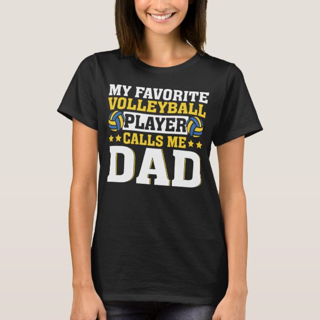 Camiseta Dad My Favorite Volleyball Player Calls Me Dad (Anverso)