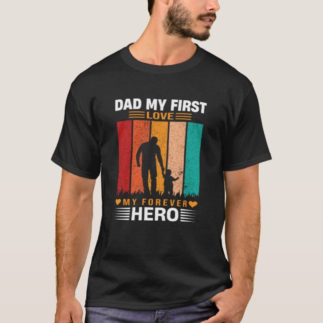 Camiseta Dad My First Love My Forever Hero Quote (Anverso)