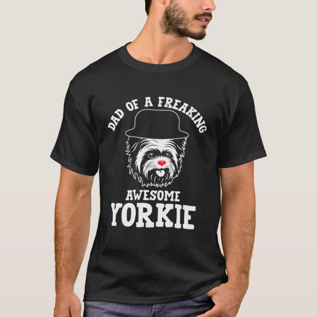 Camiseta Dad of a Freaking Awesome Yorkie  Yorkshire Terrie (Anverso)