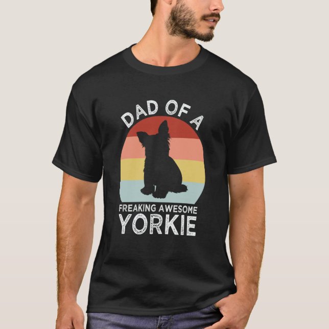 Camiseta Dad of a Freaking Awesome Yorkie Yorkshire Terrier (Anverso)