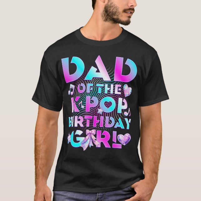 Camiseta Dad Of K Pop Birthday Girl Cute Birthday Family (Anverso)