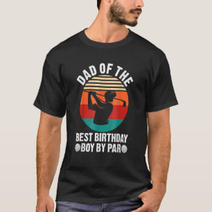 Camiseta Dad Of The Best Birthday Boy By Par Golf Birthday