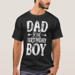 Camiseta Dad Of The Birthday Boy Father Papa Dads Men<br><div class="desc">Dad Of The Birthday Boy Father Papa Dads Men.</div>