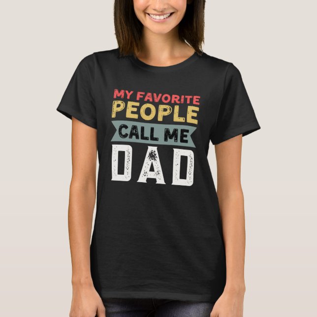 Camiseta Dad Quote My Favorite People Call Me Dad Father s  (Anverso)