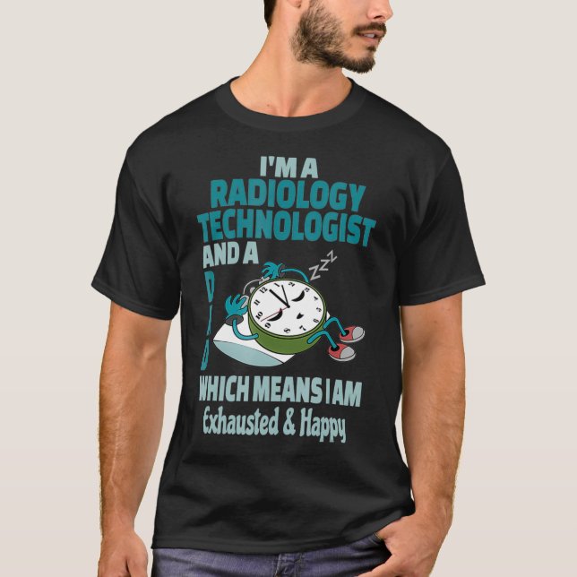 Camiseta Dad Radiology Technologist Tired Busy Ehauste Say (Anverso)