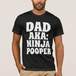 CAMISETA DAD T-SHIRTS NINJA POOPER FUNNY