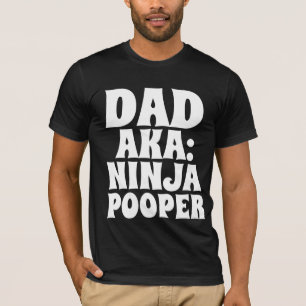CAMISETA DAD T-SHIRTS NINJA POOPER FUNNY