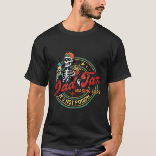 Camiseta Dad Tax Asegurándose de que no sea veneno Hombres
