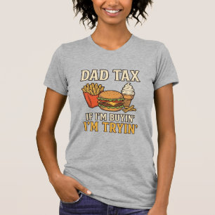 Camiseta Dad Tax Divertido Comida Rápida Dad Cita Diseño Ve