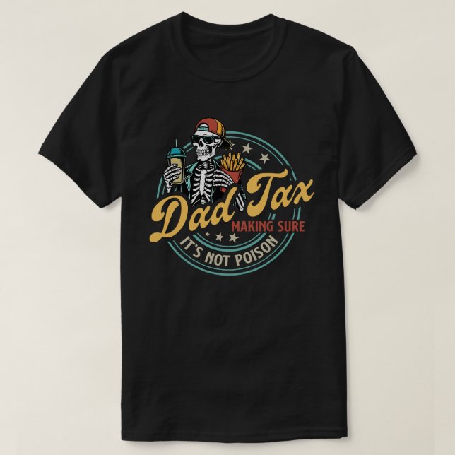 Camiseta Dad Tax Making Sure It’s Not Poison Funny Food Dad (Diseño del anverso)