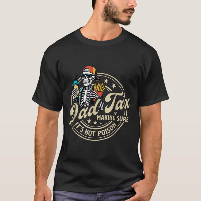 Camiseta Dad Tax Making Sure It's Not Ison Funny Fathers Da (Anverso)