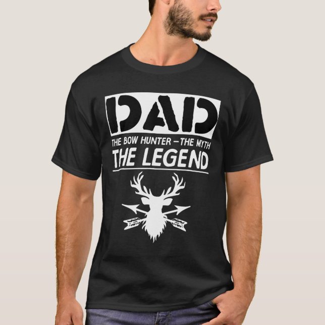 Camiseta Dad The Bow Hunter El Mito De La Leyenda Funny Hun (Anverso)