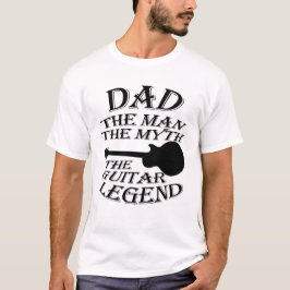 Camiseta Dad The Man the myth the guitar legend