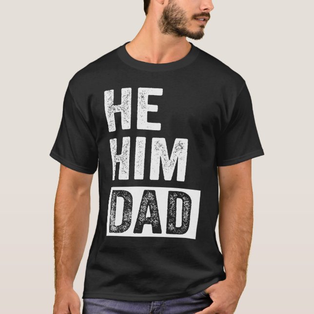 Camiseta Dad  Valentine Quote  He Him Dad  2 (Anverso)