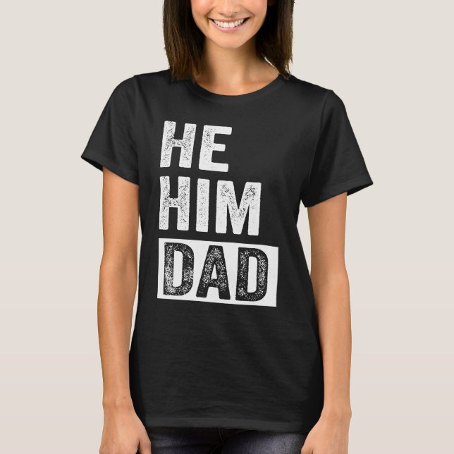 Camiseta Dad  Valentine Quote  He Him Dad  2 (Anverso)