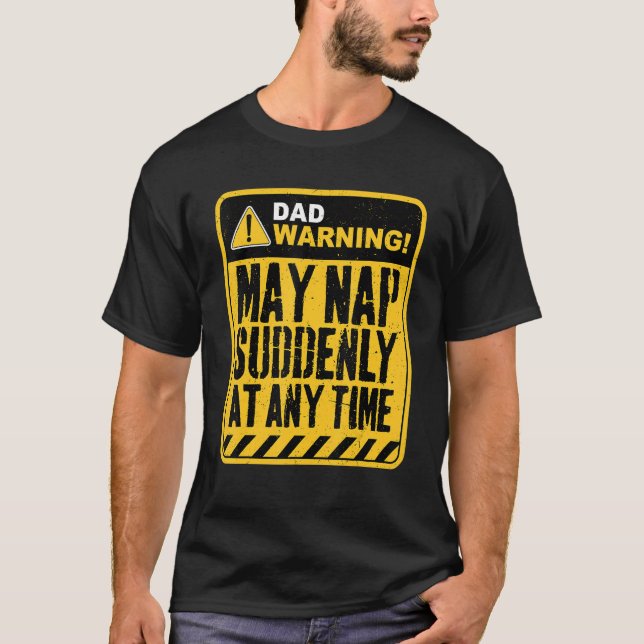 Camiseta Dad Warning May Nap Suddenly At Any Time (Anverso)