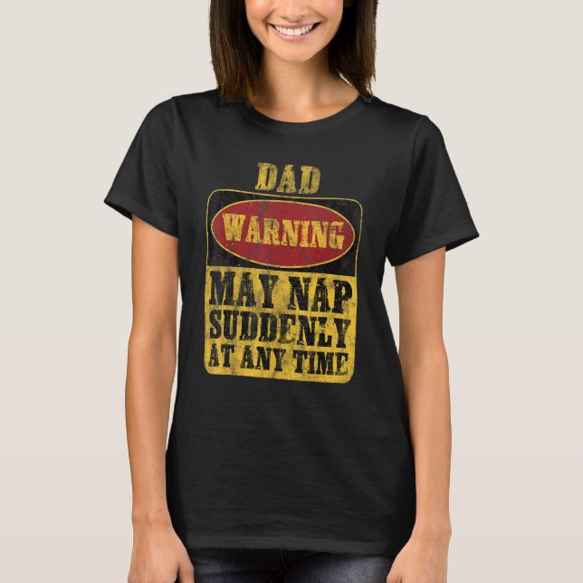 Camiseta Dad Warning May Nap Suddenly At Any Time_1 (Anverso)