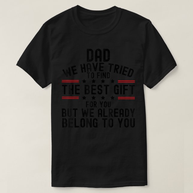 Camiseta Dad We Tried To Find The Best Gift For You But We  (Diseño del anverso)
