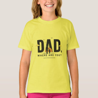 Camiseta Dad, Where Are You? | Cita Emocional de P
