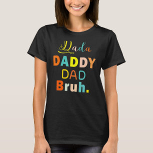 Camiseta Dadá a papá papá Bruh Feliz Día del Padre R