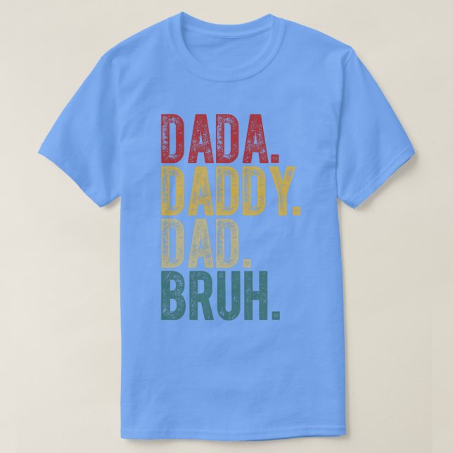Camiseta Dada Daddy Dad Bruh (Diseño del anverso)