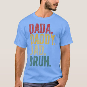 Camiseta Dada Daddy Dad Bruh