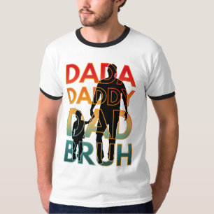 CAMISETA DADA DADDY DAD BRUH