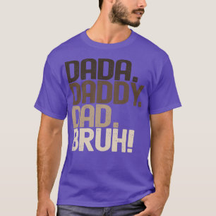 Camiseta Dada Daddy Dad Bruh
