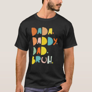Camiseta Dada Daddy Dad Bruh