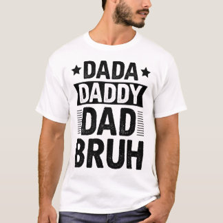 Camiseta Dada Daddy Dad Bruh