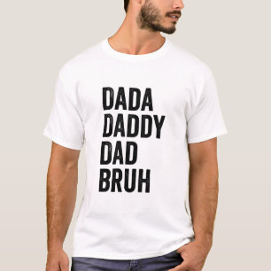 Camiseta Dada Daddy Dad Bruh