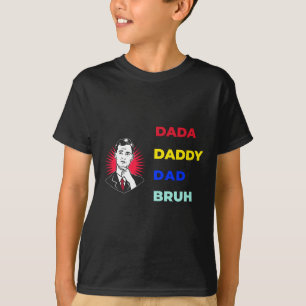 Camiseta Dada Daddy Dad Bruh
