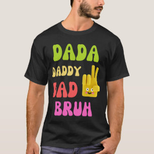 Camiseta Dada Daddy Dad Bruh