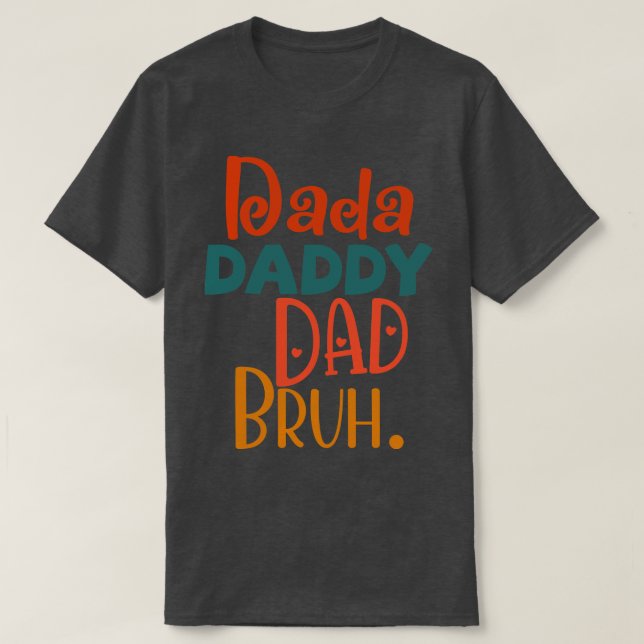 Camiseta Dada Daddy Dad Bruh 2 (Diseño del anverso)