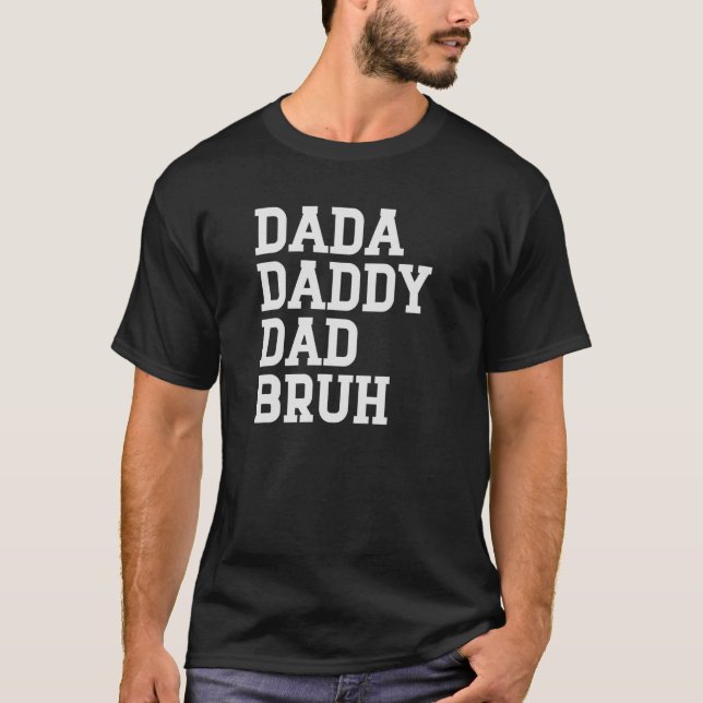 Camiseta Dada Daddy Dad Bruh 4 (Anverso)