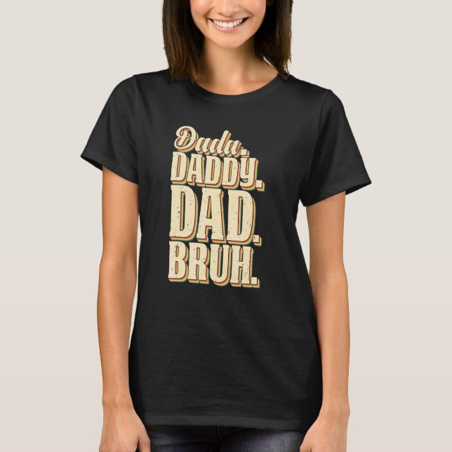 Camiseta Dada Daddy Dad Bruh: aplicación del Día del Padre  (Anverso)