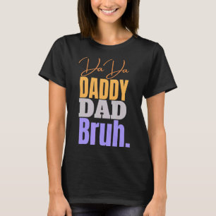 Camiseta Dada Daddy Dad Bruh Dad