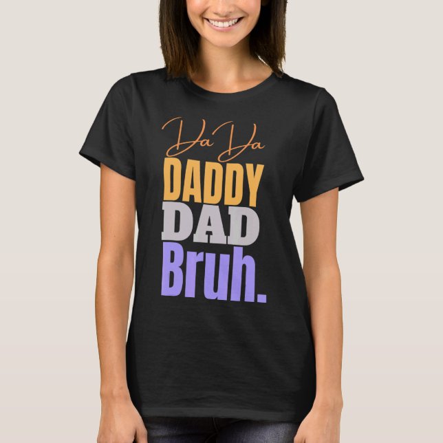 Camiseta Dada Daddy Dad Bruh Dad (Anverso)