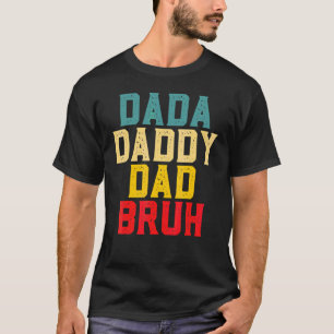 Camiseta Dada Daddy Dad Bruh Dad Mens