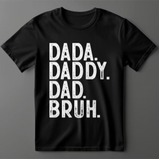 Camiseta DADA DADDY DAD BRUH, DE blanco negro, DÍA DEL PADR