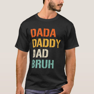 Camiseta Dada Daddy Dad Bruh, Día de los Padres de la Hija 