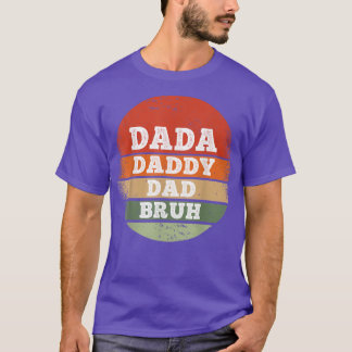Camiseta Dada Daddy Dad Bruh Día de los Padres Graciosos 