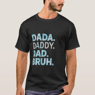Camiseta Dada Daddy Dad Bruh, el día del padre de su marido